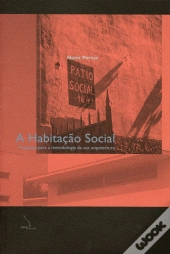 A Habitação Social - Proposta Para a Metodologia da Sua Arquitectura