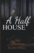 A Half House