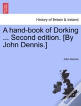 A Hand-Book Of Dorking ... Second Edition. (By John Dennis.)
