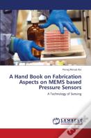 A Hand Book On Fabrication Aspects On Mems Based Pressure Sensors