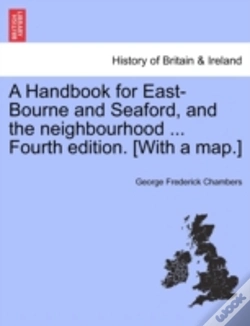 Capa do artigo A Handbook For East-Bourne And Seaford, And The Neighbourhood ... Fourth Edition. (With A Map.)