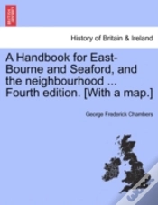 Capa do artigo A Handbook For East-Bourne And Seaford, And The Neighbourhood ... Fourth Edition. (With A Map.)