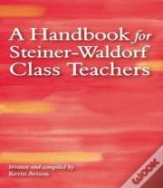 A Handbook For Steiner-Waldorf Class Teachers