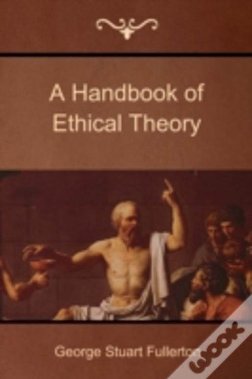 A Handbook Of Ethical Theory