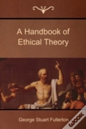 A Handbook Of Ethical Theory