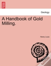 Capa do artigo A Handbook Of Gold Milling.