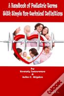 A Handbook Of Pediatric Terms With Simple Non-Technical Definitions
