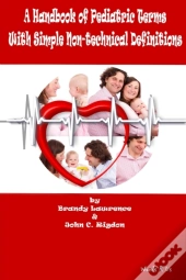 A Handbook Of Pediatric Terms With Simple Non-Technical Definitions