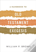 A Handbook To Old Testament Exegesis