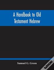 A Handbook To Old Testament Hebrew