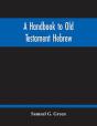 A Handbook To Old Testament Hebrew - Preview
