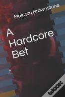 A Hardcore Bet