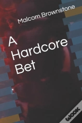 A Hardcore Bet