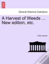 A Harvest Of Weeds ... New Edition, Etc.