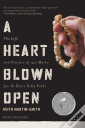 A Heart Blown Open: The Life And Practic