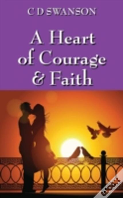 A Heart Of Courage & Faith