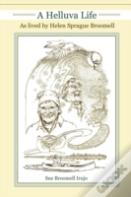 A Helluva Life: As Lived By Helen Sprague Broomell