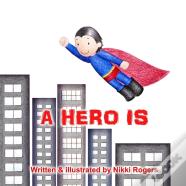 A Hero Is