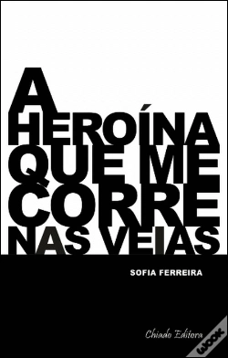 Capa do artigo A Heroína que me Corre nas Veias