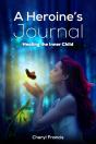 A Heroine'S Journal: Healing The Inner C - Preview