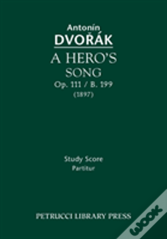 A Hero'S Song, Op. 111 / B. 199: Study Score