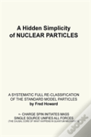 A Hidden Simplicity Of Nuclear Particles