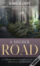 A Higher Road: Cleanse Your Consciousnes