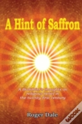A Hint Of Saffron: A Buddhist'S Thoughts
