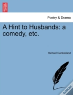 Capa do artigo A Hint To Husbands: A Comedy, Etc.