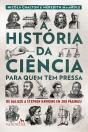 A História Da Ciência Para Quem Tem Pressa - Preview