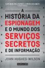 A História da Espionagem e o Mundo dos Serviços Secretos e de Informação - Preview