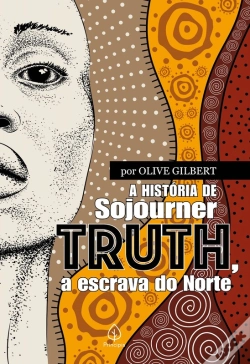 Capa do artigo A História De Sojourner Truth, A Escrava Do Norte