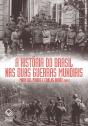 A História Do Brasil Nas Duas Guerras Mundiais - Preview
