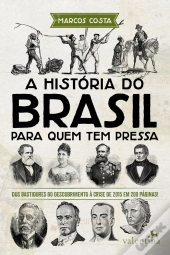 A História Do Brasil Para Quem Tem Pressa