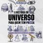 A História Do Universo Para Quem Tem Pressa - Preview