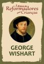 A História Dos Reformadores Para Crianças: George Wishart - Preview