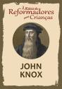 A História Dos Reformadores Para Crianças: John Knox - Preview