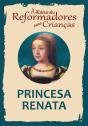 A História Dos Reformadores Para Crianças: Princesa Renata - Preview