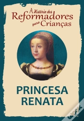 Capa do artigo A História Dos Reformadores Para Crianças: Princesa Renata