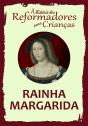 A História Dos Reformadores Para Crianças: Rainha Margarida - Preview