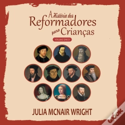 Capa do artigo A História Dos Reformadores Para Crianças - Volume Único