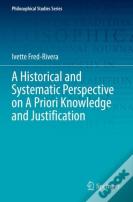 A Historical And Systematic Perspective On A Priori Knowledge And Justification