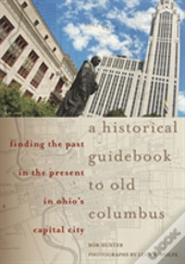 A Historical Guidebook To Old Columbus