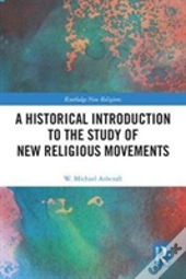 A Historical Introduction To The Study Of New Religious Movements