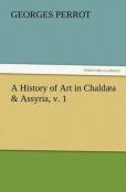 A History Of Art In Chaldaea & Assyria, V. 1