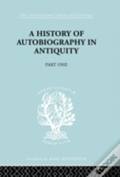 A History Of Autobiography In Antiquity