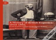 A History Of British Eugenics Since 1865