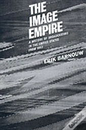 A History Of Broadcasting In The United States: The Image Empire