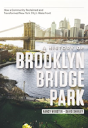 A History Of Brooklyn Bridge Park - Preview