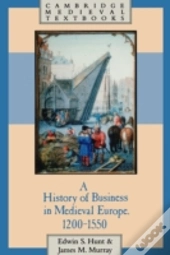 A History Of Business In Medieval Europe, 1200â€“1550